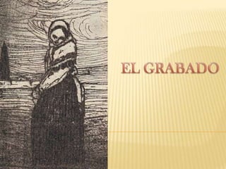 Técnicas del grabado