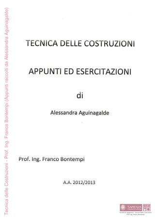 Tecnica
delle
Costruzioni
-
Prof.
Ing.
Franco
Bontempi
(Appunti
raccolti
da
Alessandra
Aguinagalde)
 