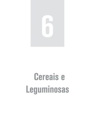 Cereais e
Leguminosas
6
 