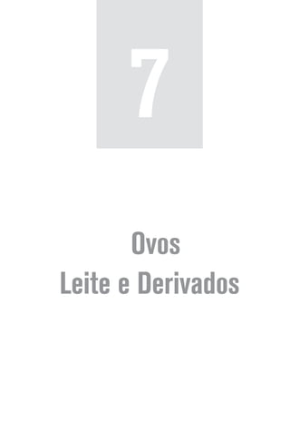 Ovos
Leite e Derivados
7
 