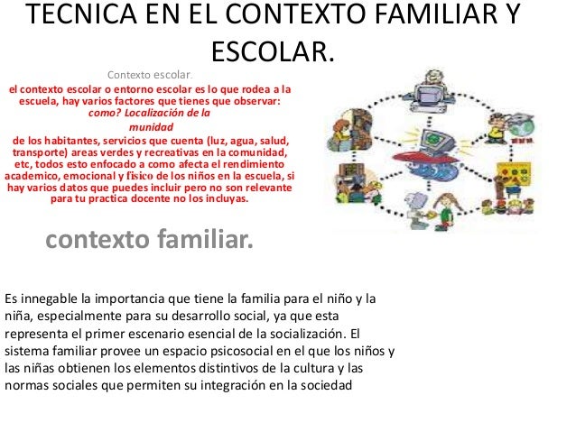 Técnica en el contexto familiar y escolar.