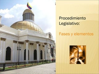 Procedimiento Legislativo: Fases y elementos 