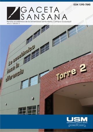 1
Año 2 - Edición 3
Revista académica de la Universidad Santa María, Campus Guayaquil
ISSN 1390-7840
 