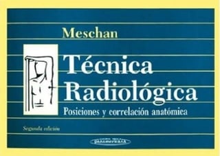 Tecnica Radiologica Meschan.pdf · versión 1.pdf