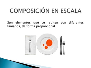 Son elementos que se repiten con diferentes
tamaños, de forma proporcional.
 