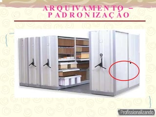 ARQUIVAMENTO – PADRONIZAÇÃO 