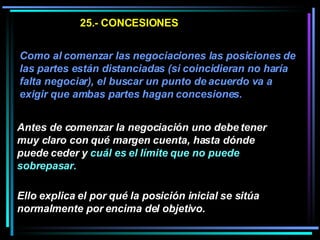 25.- CONCESIONES Como al comenzar las negociaciones las posiciones de las partes están distanciadas (si coincidieran no ha...