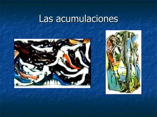 Las acumulaciones 