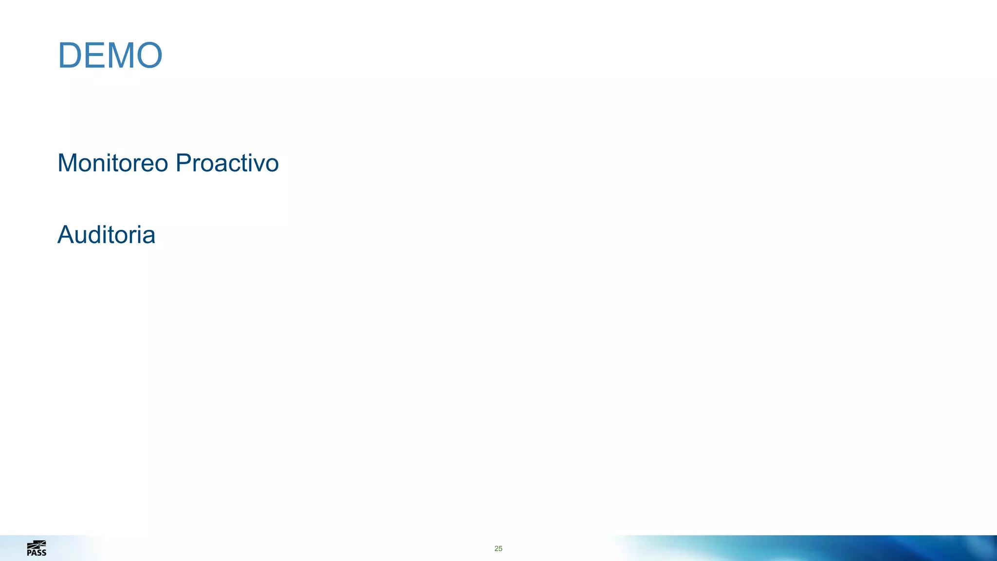 25
DEMO
Monitoreo Proactivo
Auditoria
25
 