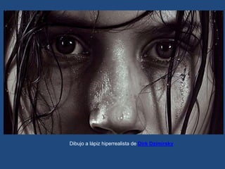 Dibujo a lápiz hiperrealista de Dirk Dzimirsky
 