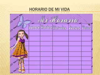 HORARIO DE MI VIDA

 
