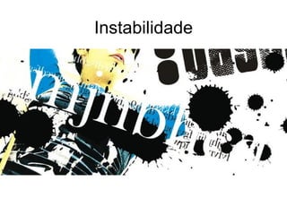 Instabilidade
 