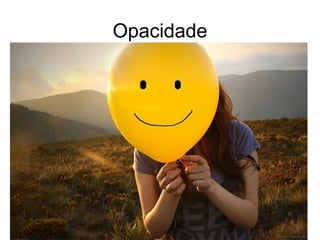Opacidade
 