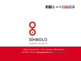 Médico Pascual Pérez, nº 36 1º izquierda 03001 Alicante
(+34) 965 21 00 80 / simbolo@simbolo-ic.es / www.simbolo-ic.es
 