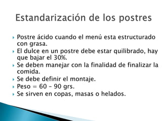 Se sirven como plato principal.Aderezo:  Vinagreta y Aderezos Emulsionados Aderezo  emulsionado parte de una mayonesa.Vinagreta  parte de 3 x 1 ( 3 partes de aceite por una parte acido).Vinagreta afrutada = 3 partes de fruta + 1 de aceite neutro.                             aceite                                    fruta acida