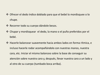 Imitar los sonidos que emite el bebé frente a su vista y fuera del alcance de la misma