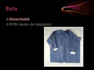 Desechable
RPBI dentro de habitación
 