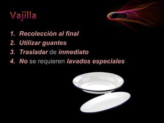 1. Recolección al final
2. Utilizar guantes
3. Trasladar de inmediato
4. No se requieren lavados especiales
 