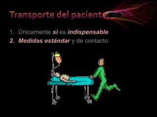 1. Únicamente si es indispensable
2. Medidas estándar y de contacto
 