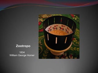 Zootropo
         1834
William George Horner
 
