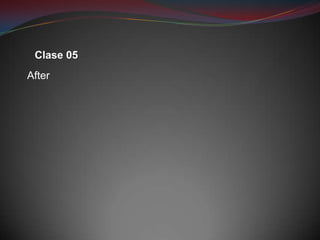 Clase 05
After
 