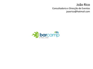 João Rico Consultadoria e Direcção de Eventos [email_address] 