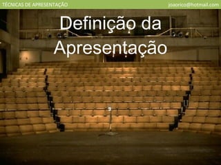 TÉCNICAS DE APRESENTAÇÃO [email_address] Definição da Apresentação 