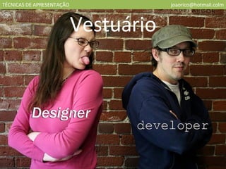 TÉCNICAS DE APRESENTAÇÃO [email_address] Vestuário 