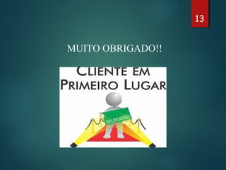MUITO OBRIGADO!!
13
 