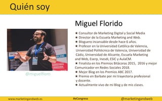 Quién soy
@miguelfloro
Miguel Florido
★ Consultor de Marketing Digital y Social Media
★ Director de la Escuela Marketing a...