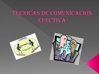 TECNICAS DE COMUNICACIÓN EFECTIVA 