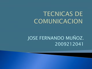 JOSE FERNANDO MUÑOZ.
          2009212041
 