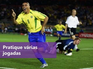 www.agendor.com.br
Pratique várias
jogadas
 