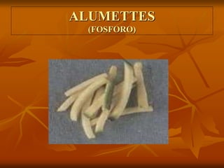 ALUMETTES
(FOSFORO)
 