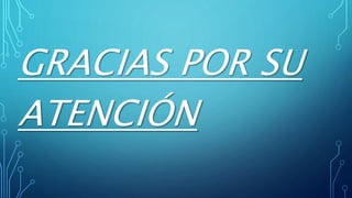 GRACIAS POR SU
ATENCIÓN
 