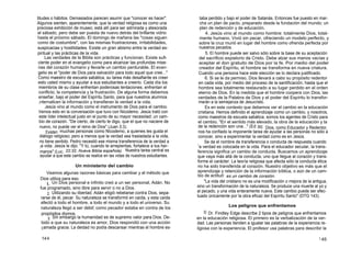 titudes o hábitos. Demasiados parecen asumir que "conocer es hacer".                 taba perdido y bajo el poder de Satanás. Entonces fue puesto en mar-
Algunos sienten, aparentemente, que la verdad religiosa es como una                  cha un plan de pacto, preparado desde la fundación del mundo; un
preciosa exhibición de museo; está allí para ser admirada y atesorada                plan de redención y de educación.
el sábado, pero debe ser puesta de nuevo detrás del brillante vidrio                     4. Jesús vino al mundo como hombre: totalmente Dios, total-
hasta el próximo sábado. El domingo de mañana las "cosas siguen                      mente humano. Vivió sin pecar, ofreciendo un modelo perfecto, y
como de costumbre", con las mismas frustraciones, irritabilidades,                   sobre la cruz murió en lugar del hombre como ofrenda perfecta por
suspicacias y hostilidades. Existe un gran abismo entre la verdad es-                nuestros pecados.
piritual y las prácticas de la vida.                                                     5. El hombre puede ser salvo sólo sobre la base de su aceptación
        Las verdades de la Biblia son prácticas y funcionan. Existe sufi-            del sacrificio expiatorio de Cristo. Debe alzar sus manos vacías y
 ciente poder en el evangelio como para alcanzar las profundas mise-                 aceptar el don gratuito de Dios por la fe. Por medio del poder
 rias del corazón humano y llevarle un cambio perdurable. El evan-                   creador del Espíritu, el hombre se transforma en nueva criatura.
 gelio es el "poder de Dios para salvación para todo aquel que cree..."             Cuando una persona hace este elección se lo declara justificado.
 Como maestro de escuela sabática, su tarea más desafiante es creer                      6. Si se le da permiso, Dios llevará a cabo su propósito redentor
 esto usted mismo y ayudar a sus estudiantes a creerlo. Cada día los                en cada vida, por medio del proceso de la santificación, hasta que el
 miembros de su clase enfrentan poderosas tentaciones; enfrentan el                 hombre sea totalmente restaurado a su lugar perdido en el orden
 conflicto, la competencia y la frustración. De alguna forma debemos                eterno de Dios. En la medida que el hombre coopera con Dios, las
 enseñar, bajo el poder del Espíritu Santo, para que nuestros alumnos              verdades de la Palabra de Dios y el poder del Espíritu lo transfor-
  i nternalicen la información y transfieran la verdad a la vida.                   marán a la semejanza de Jesucristo.
        Jesús vino al mundo como el instrumento de Dios para el cambio.                  Es en este contexto que debemos ver el cambio en la educación
 Vemos esto en la conversación que tuvo con Nicodemo. Jesús trató con              cristiana. Hemos definido el aprendizaje como un cambio, y nosotros,
  este líder intelectual justo en el punto de su mayor necesidad: un cam-          como maestros de escuela sabática, somos los agentes de Cristo para
  bio de corazón. "De cierto, de cierto te digo, que el que no naciere de          el cambio. "En el sentido más elevado, la obra de la educación y la
   nuevo, no puede ver el reino de Dios" (Juan 3:3).                               de la redención son una..." (Ed 30). Dios, como Educador y Redentor,
         Existen muchas personas como Nicodemo, a quienes les gusta el             nos ha confiado la imponente tarea de ayudar a las personas no sólo a
   diálogo religioso; pero a menos que la verdad sea trasladada a la vida,         conocer, sino a experimentar la verdad como es en Jesús.
   no tiene sentido. Pedro necesitó ese misma transferencia de la verdad a              Se da el nombre de transferencia o conducta de respuesta cuando
    l a vida. Jesús le dijo: "Y tú, cuando te arrepientas, fortalece a tus her-    l a verdad es colocada en la vida. Para el educador secular, la trans-
    manos" (Luc. 22:32, Nueva Biblia española). Nuestra tarea central es          ferencia significa un cambio de conducta. Buscamos un aprendizaje
    ayudar a que este cambio se realice en las vidas de nuestros estudiantes.     que vaya más allá de la conducta, uno que llegue al corazón y trans-
                                                                                  forme el carácter. La teoría religiosa que afecta sólo la conducta ética
                      Un ministerio del cambio                                    no ha sido transferida al corazón. Nuestro objetivo es más que el
      Veamos algunas razones básicas para cambiar y el método que                 aprendizaje y retención de la información bíblica, o aún de un cam-
                                                                                  bio de actitud: es un cambio de corazón.
 Dios utiliza para eso.
                                                                                        "La vida del cristiano no es una modificación o mejora de la antigua,
      l. Un Dios personal e infinito creó a un ser personal, Adán. No
 fue programado, sino libre para servir o no a Dios.                              sino un transformación de la naturaleza. Se produce una muerte al yo y
                                                                                  al pecado, y una vida enteramente nueva. Este cambio puede ser efec-
      2. Utilizando su libertad, Adán eligió rebelarse contra Dios, sepa-
 rarse de él, pecar. Su naturaleza se transformó en caída, y esta caída           tuado únicamente por la obra eficaz del Espíritu Santo" (DTG 143).
 afectó a todo el hombre, a todo el mundo y a todo el universo. Su
                                                                                                   Los peligros que enfrentamos
 naturaleza llegó a ser débil; como pecador estaba en contra de los
  propósitos divinos.                                                                  El Dr. Findley Edge describe 2 tipos de peligros que enfrentamos
      3. Sin embargo la humanidad es de supremo valor para Dios. De-              en la educación religiosa. El primero es la verbalización de la ver-
  bido a que su naturaleza es amor, Dios respondió con una acción                 dad. Las personas tienden a igualar las palabras de la experiencia re-
  ll amada gracia. La deidad no podía descansar mientras el hombre es-            ligiosa con la experiencia. El profesor usa palabras para describir la

  14 4                                                                                                                                                 1 45
 
