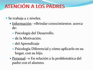 EL SERVICIO PSICOLÓGICO	Es una organización que tiene como objetivo atender necesidades y dificultades de la población académica.  Se brinda comúnmente en centros educativos, a los alumnos, profesores y padres de familia.  