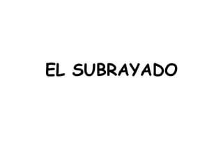 EL SUBRAYADO