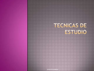 TECNICAS DE ESTUDIO JENNYFER MORENO 
