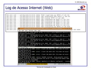 © 2009 Marcelo Lau
Log de Acesso Internet (Web)
Técnicas de Investigação em Rede
 