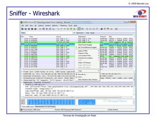 © 2009 Marcelo Lau
Sniffer - Wireshark
Técnicas de Investigação em Rede
 