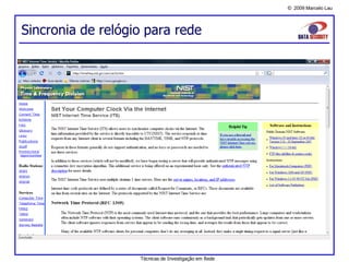 © 2009 Marcelo Lau
Sincronia de relógio para rede
Técnicas de Investigação em Rede
 