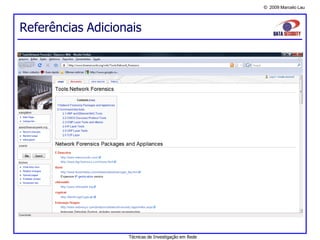 © 2009 Marcelo Lau
Referências Adicionais
Técnicas de Investigação em Rede
 