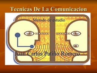 Tecnicas De La Comunicacion ,[object Object],[object Object]