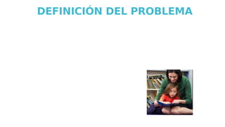 DEFINICIÓN DEL PROBLEMA
 