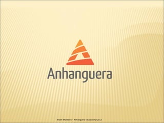 André Monteiro – Anhanguera Educacional 2012
 