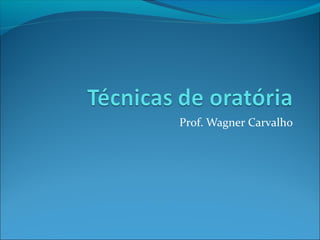Prof. Wagner Carvalho
 