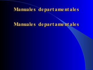 Manuales departamentales Manuales departamentales 