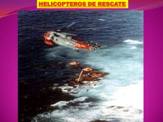 HELICOPTEROS DE RESCATE

 