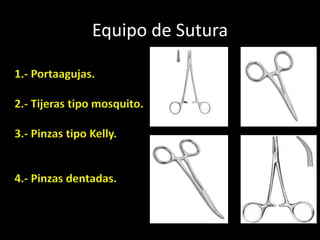 Equipo de Sutura

1.- Portaagujas.

2.- Tijeras tipo mosquito.

3.- Pinzas tipo Kelly.


4.- Pinzas dentadas.
 